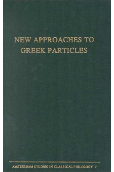 New Approaches to Greek Particles: Proceedings of the Colloquium Held in Amsterdam, January 4-6, 1996, to Honour C.J. Ruijgh on the Occasion of His Re (Amsterdam Studies in Greek Philology Series, 7)