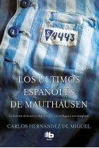 Los últimos españoles de Mauthausen. La historia de nuestros deportados, sus verdugos y sus cómplices