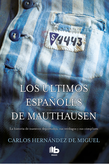 Los últimos españoles de Mauthausen. La historia de nuestros deportados, sus verdugos y sus cómplices