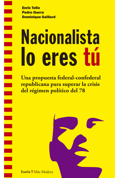 Nacionalista lo eres tú. Una propuesta federal-confederal republicana para superar la crisis del régimen