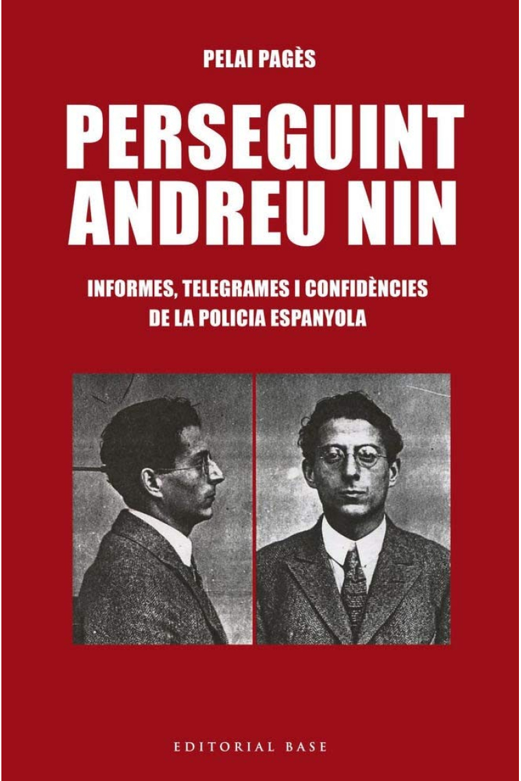 Perseguint Andreu Nin. Informes, telegrames i confidències de la policia espanyola