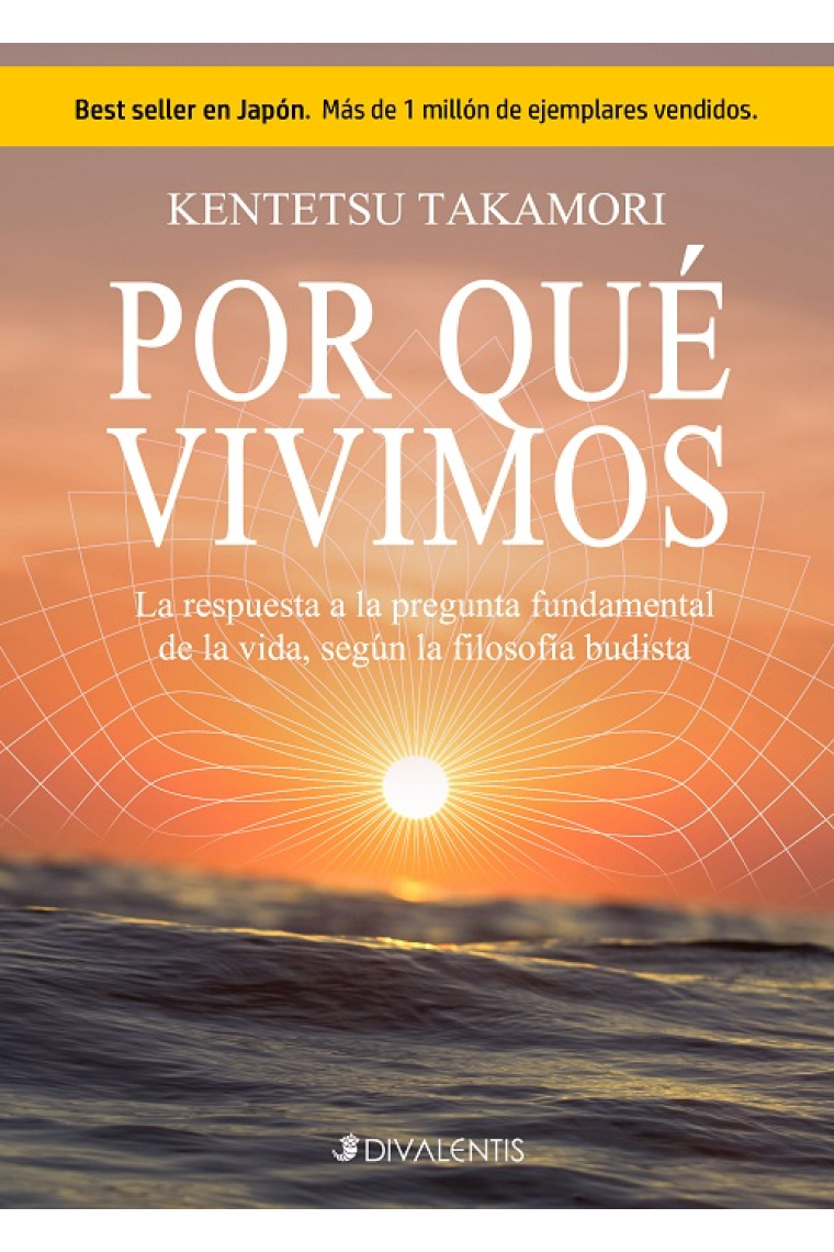 Por qué vivimos. La respuesta a la pregunta fundamental de la vida, según la filosofía budista