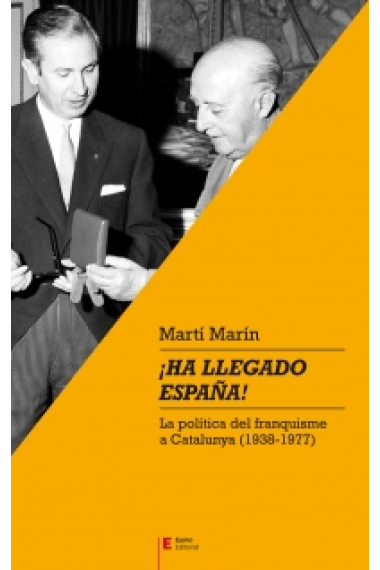 ¡Ha llegado España! La política del franquisme a Catalunya (1938-1977)