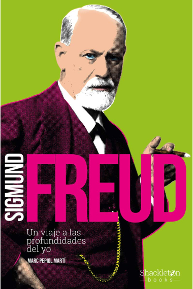 Sigmund Freud: un viaje a las profundidades del yo