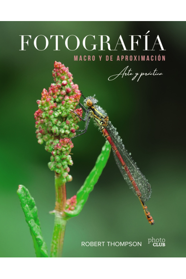 Fotografía MACRO y de aproximación. Arte y práctica