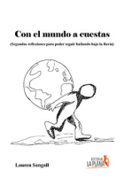 Con el mundo a cuestar. (segundas reflexiones para poder seguir bailando bajo la lluvia)