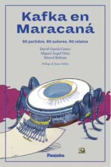 Kafka en Maracaná. 90 partidos. 90 autores. 60 relatos