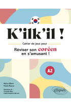 K'ilk'il !: Cahier de jeux pour réviser son coréen en s'amusant ! A2