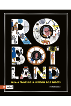 Robotland. Guia a través de la història dels robots