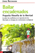 Bailar encadenados: pequeña filosofía de la libertad (y sobre los conflictos en el ejercicio de las libertades en tiempos de restricciones ecológicas)