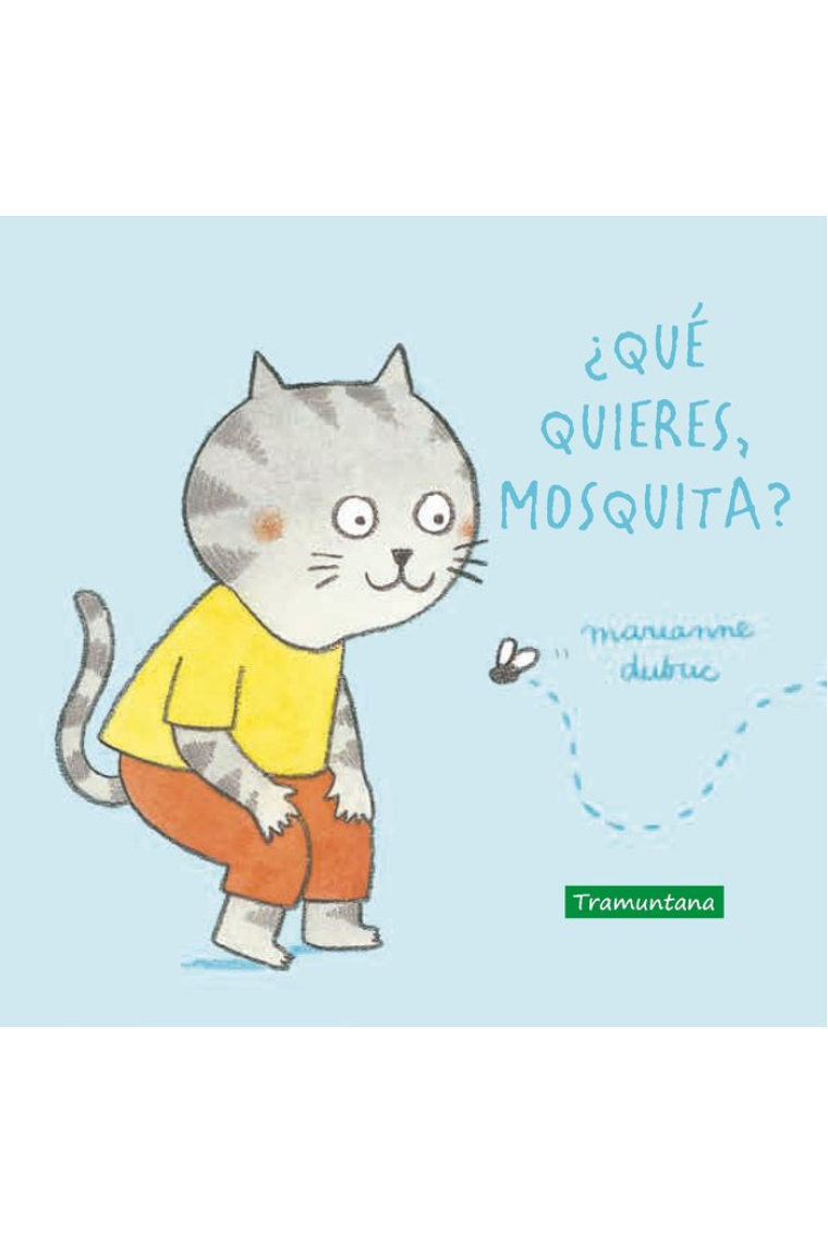 ¿Qué quieres, mosquita?