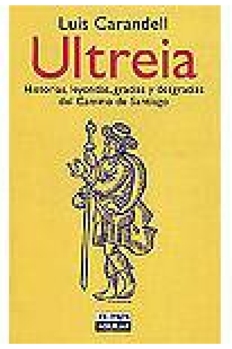 Ultreia. Historias, leyendas, gracias y desgracias del Camino de Santiago