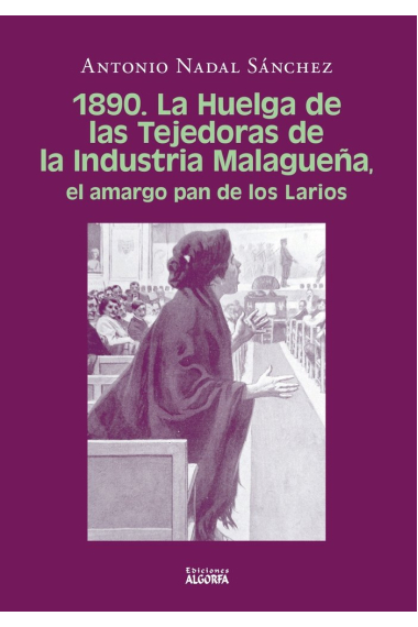 1890 LA HUELGA DE LAS TEJEDORAS DE LA INDUSTRIA MALAGUEÑA