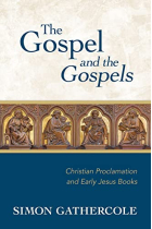 The Gospel and the Gospels: Christian Proclamation and Early Jesus Books