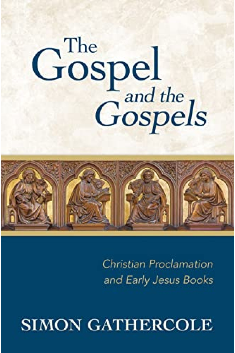 The Gospel and the Gospels: Christian Proclamation and Early Jesus Books