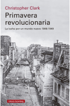 Primavera revolucionaria. La lucha por un mundo nuevo 1848-1849