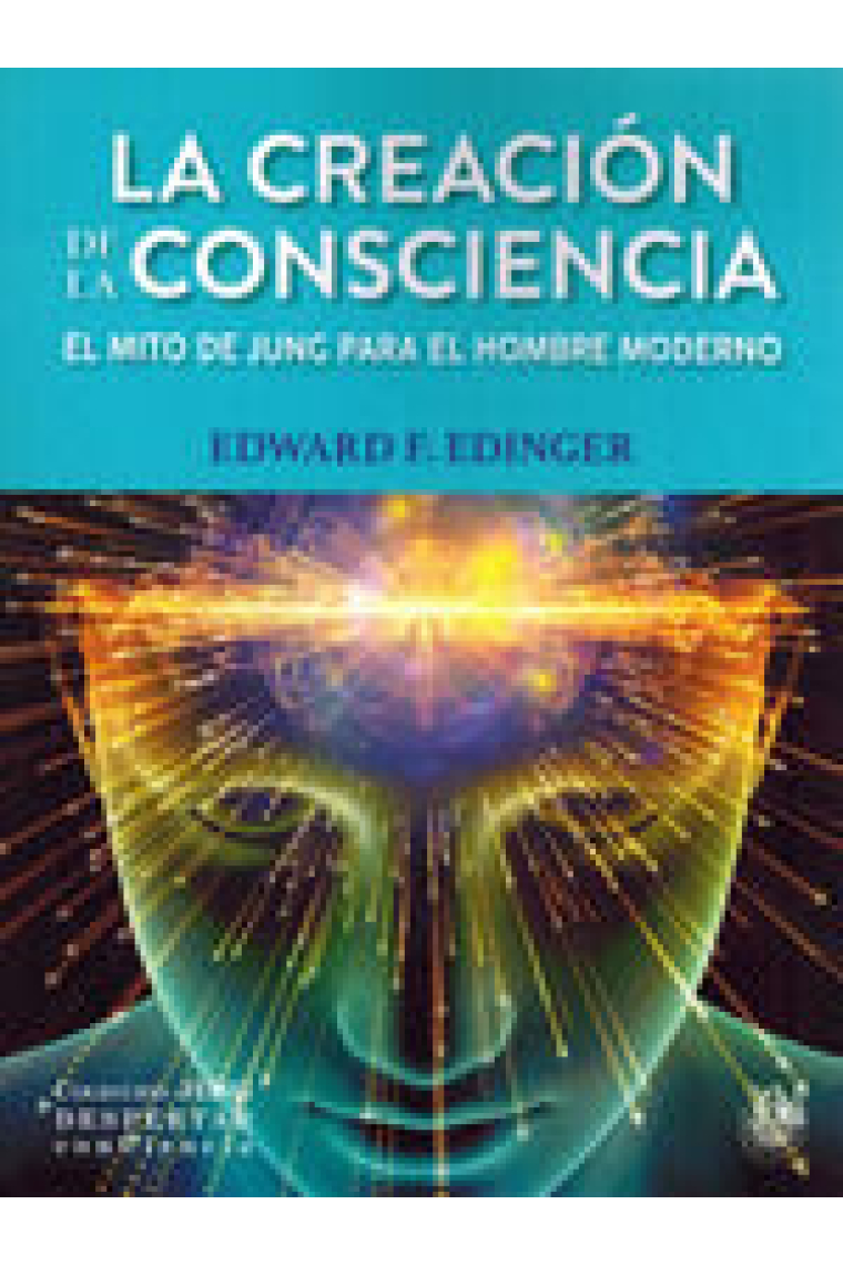 La creación de la consciencia. El mito de Jung para el hombre moderno