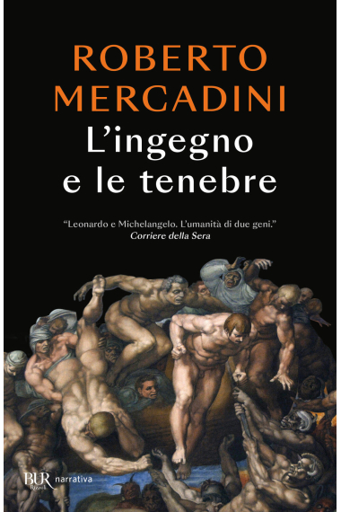 L'ingegno e le tenebre. Leonardo e Michelangelo, due geni rivali nel cuore oscuro del Rinascimento