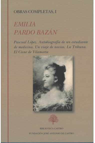 Obras Completas, Vol I: Pascual López: autobiografía de un estudiante de medicina. Un viaje de novios. La Tribuna. El Cisne de Vilamorta