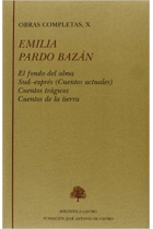 Obras completas, Vol X: El fondo del alma. Sud-exprés (Cuentos actuales). Cuentos trágicos. Cuentos de la tierra