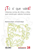 ¡Tú sí que vales! Historias cortas de niños y niñas que construyen valores humanos