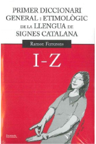 Primer diccionari general i etimològic de la llengua de signes catalana. I-Z