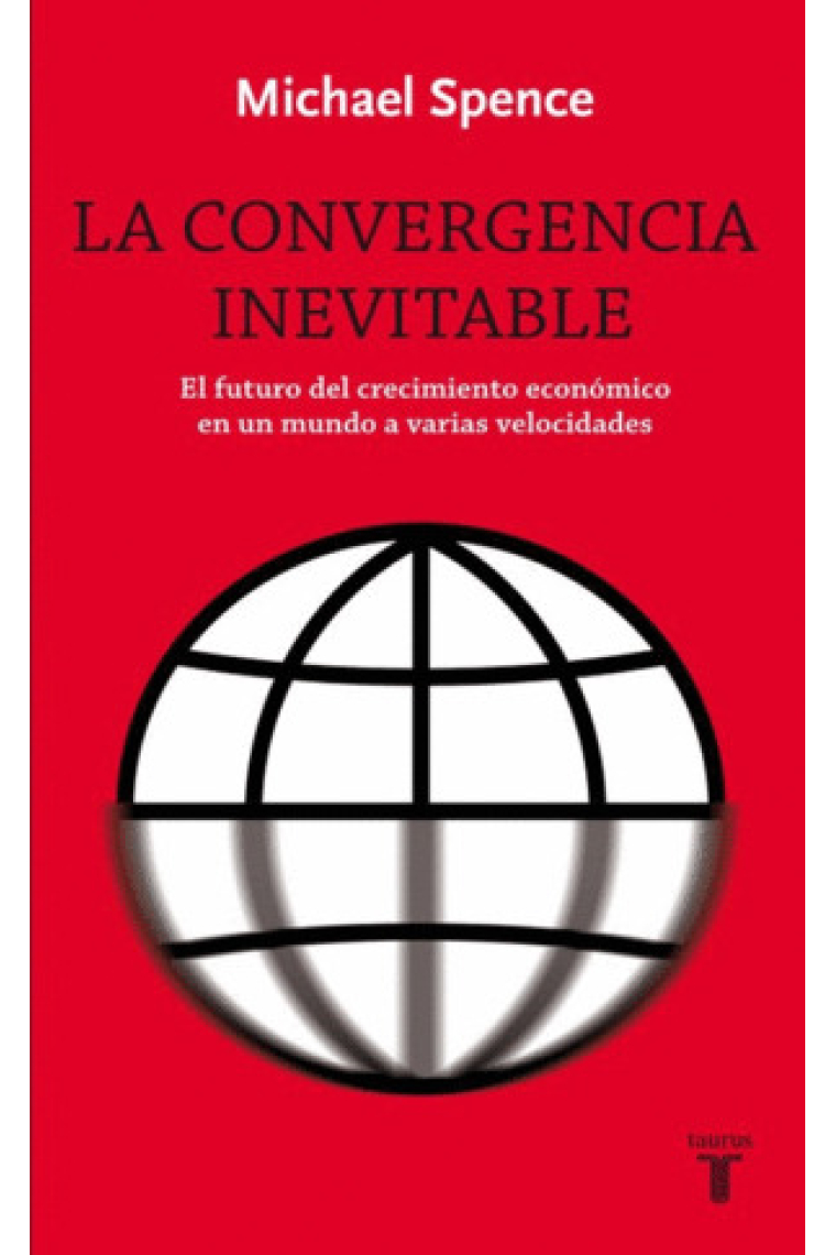 La convergencia inevitable. El futuro del crecimiento económico en un mundo a varias velocidades