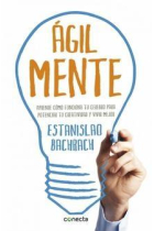 ÁgilMente. Aprende cómo funciona tu cerebro para potenciar tu creatividad y vivir mejor