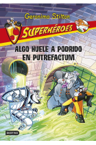 ¡Algo huele a podrido en Putrefactum! (Superhéroes 10 GS)