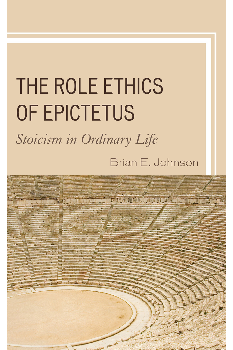 The role ethics of Epictetus: stoicism in ordinary life