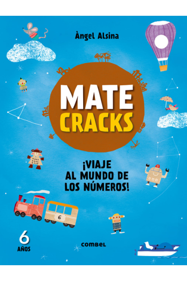 Matecracks ¡Viaje al mundo de los números! 6 años