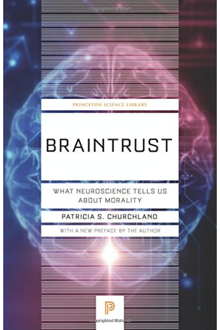 Braintrust: What Neuroscience Tells Us about Morality