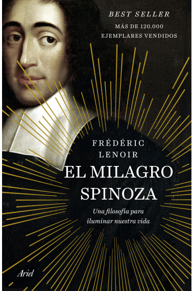 El milagro Spinoza: una filosofía para iluminar nuestra vida