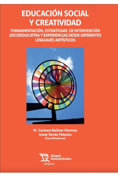 Educación social y creatividad. Fundamentación, estrategias de intervención socioeducativa y experiencias desde diferentes lenguajes artísticos