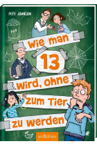 Wie man 13 wird, ohne zum Tier zu werden (Wie man 13 wird 2)