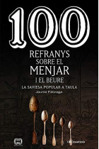 100 refranys sobre el menjar i el beure. La saviesa popular a taula