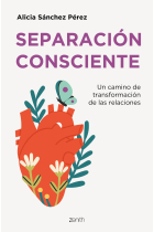 Separación consciente. Un camino de transformación de las relaciones