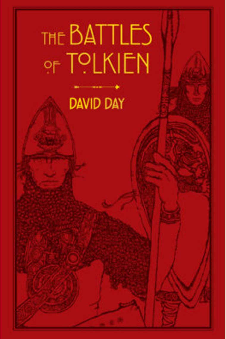 The Battles Of Tolkien: An Illustrate Exploration of the Battles of Tolkien's World, and the Sources that Inspired his Work from Myth, Literature and History