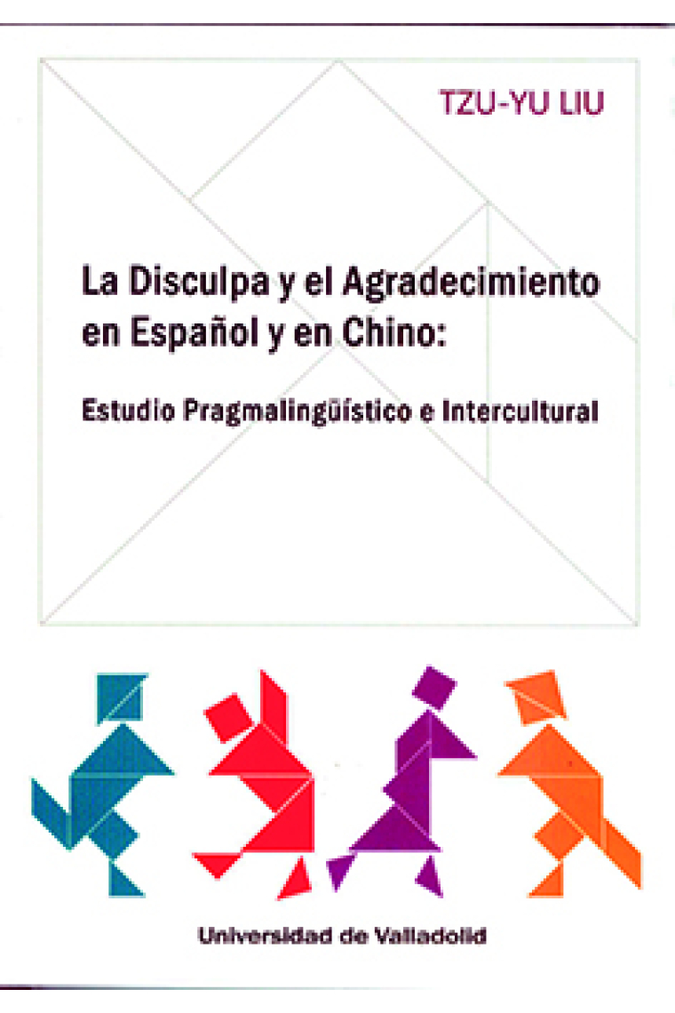 DISCULPA Y EL AGRADECIMIENTO EN ESPAÑOL Y EN CHINO, LA. ESTUDIO PRAGMALINGÜÍSTICO E INTERCULTURAL