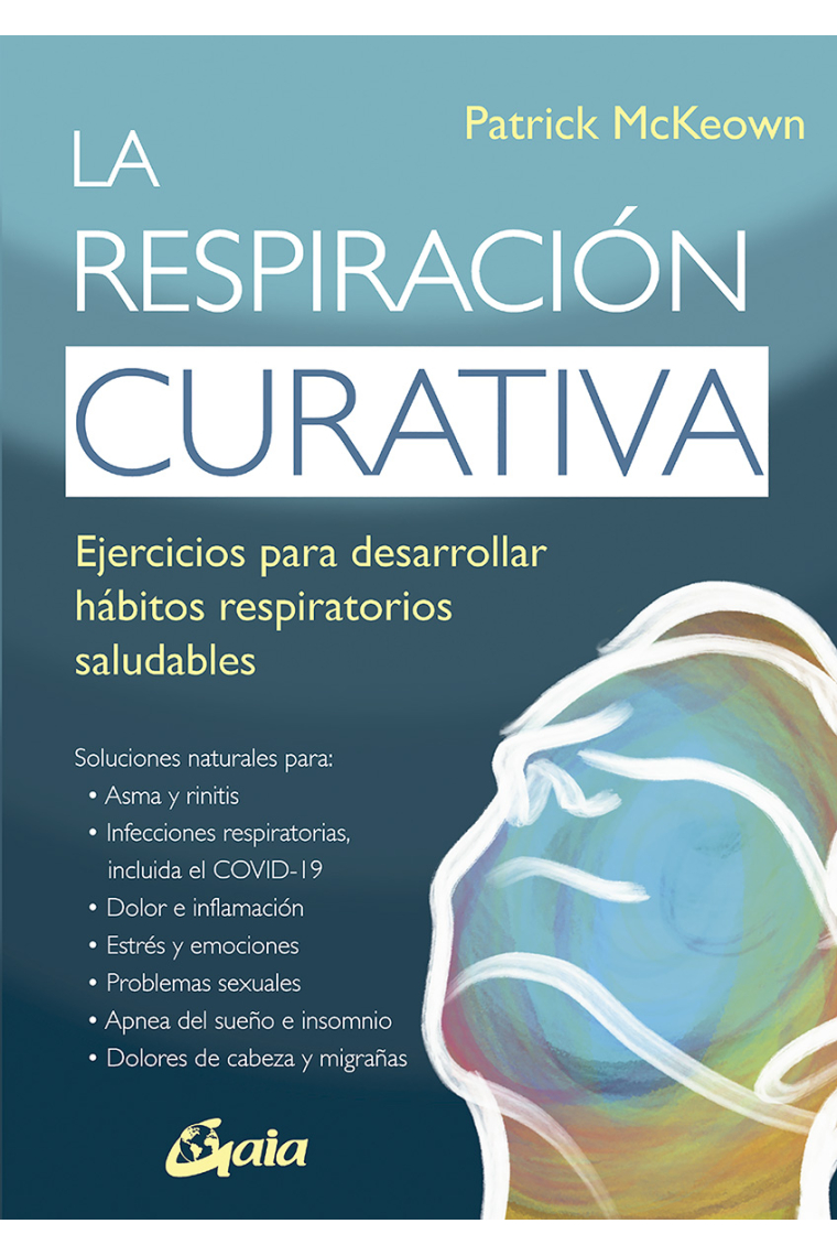 La respiración curativa. Ejercicios para desarrollar hábitos respiratorios saludables