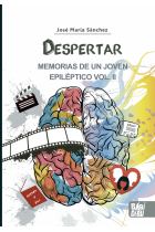 DESPERTAR. MEMORIAS DE UN JOVEN EPILEPTICO VOL II