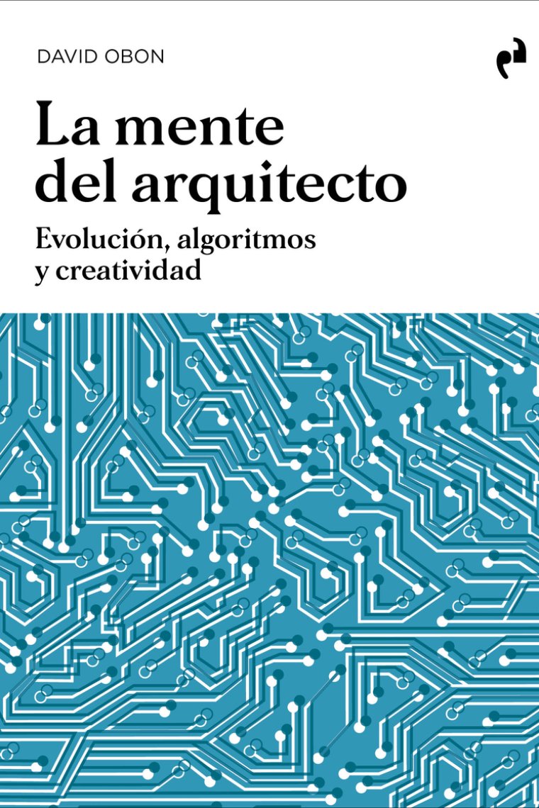 La mente del arquitecto. Evolución, algoritmos y creatividad