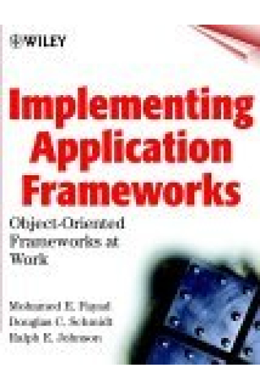 Implementing application frameworks : object-oriented frameworks at wo