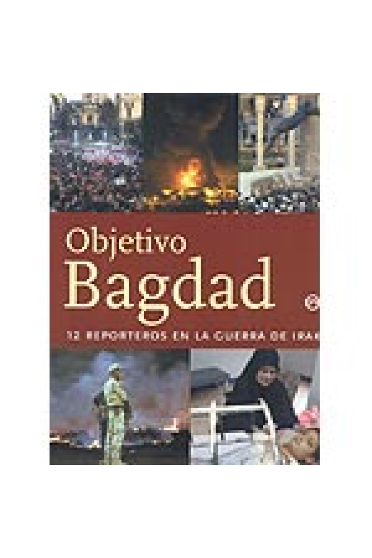 Objetivo Bagdad. 12 reporteros en la guerra de Irak