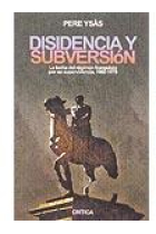 Disidencia y subversión. La lucha del régimen franquista por su supervivencia, 1960-1975