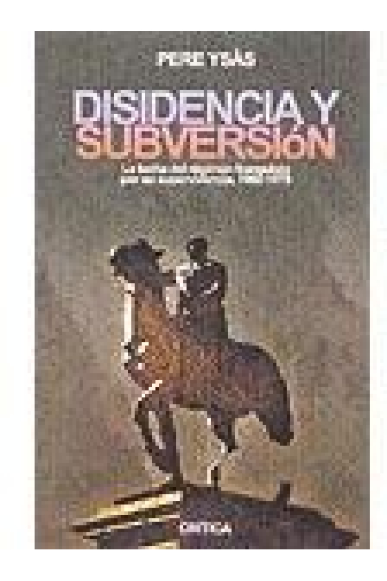 Disidencia y subversión. La lucha del régimen franquista por su supervivencia, 1960-1975