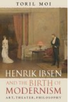 Henrik Ibsen and the birth of Modernism: art, theater, philosophy