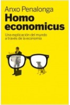 Homo Economicus. Una explicación del mundo a través de la economía