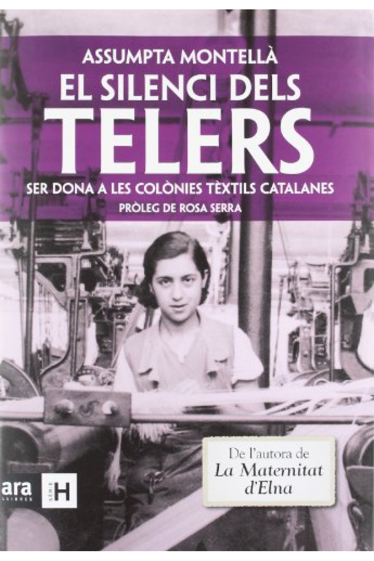 El silenci dels telers. Ser dona a les colònies tèxtils catalanes