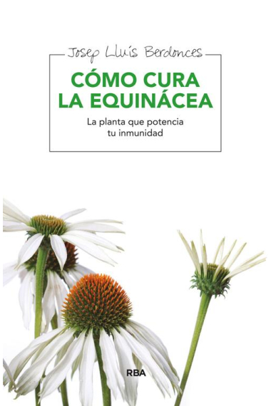 Cómo cura la equinácea. La planta que potencia tu inmunidad